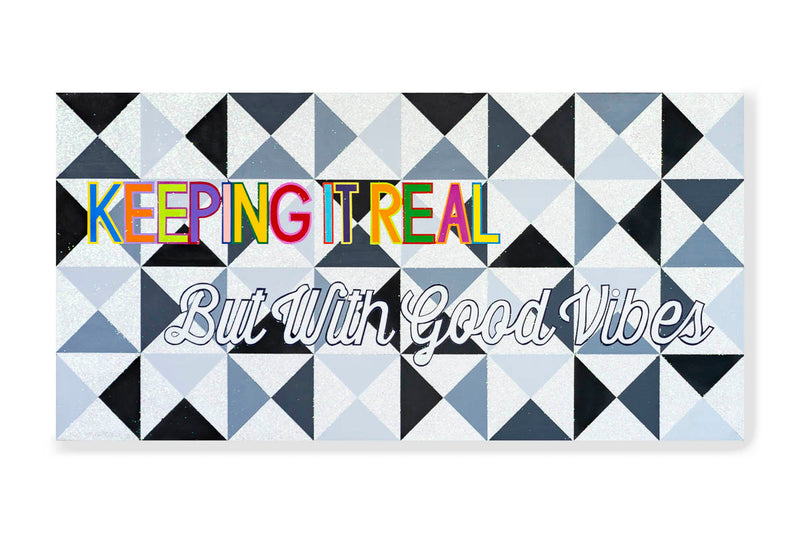 Keeping It Real But With Good Vibes