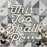 Print This Too Shall Pass