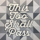 This Too Shall Pass